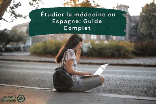 Étudier la médecine en Espagne: Guide Complet - Tawjeeh